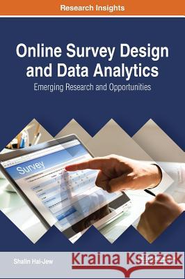 Online Survey Design and Data Analytics: Emerging Research and Opportunities Shalin Hai-Jew 9781522585633 Engineering Science Reference