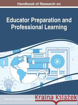 Handbook of Research on Educator Preparation and Professional Learning Drew Polly Christie Martin Kenan Dikilitaş 9781522585831 Information Science Reference