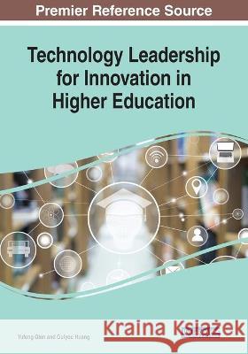 Technology Leadership for Innovation in Higher Education Yufeng Qian Guiyou Huang  9781522586104 Information Science Reference