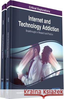 Internet and Technology Addiction: Breakthroughs in Research and Practice, 2 volume Information Reso Managemen 9781522589006 Information Science Reference