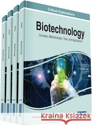 Biotechnology: Concepts, Methodologies, Tools, and Applications, 4 volume Information Reso Managemen 9781522589037 Medical Information Science Reference