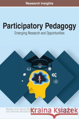 Participatory Pedagogy: Emerging Research and Opportunities Martha Ann Davis McGaw Simone McGaw-Evans  9781522589648