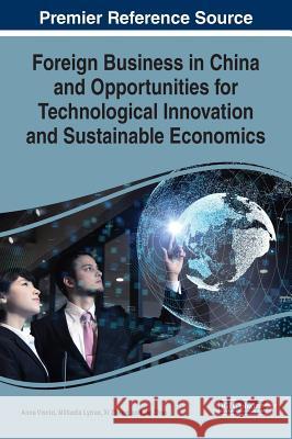 Foreign Business in China and Opportunities for Technological Innovation and Sustainable Economics Anna Visvizi Miltiadis Lytras XI Zhang 9781522589808 Business Science Reference