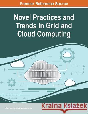 Novel Practices and Trends in Grid and Cloud Computing  9781522590248 IGI Global