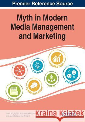 Myth in Modern Media Management and Marketing  9781522591016 IGI Global