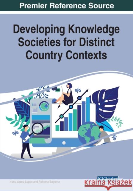 Developing Knowledge Societies for Distinct Country Contexts Nuno Vasco Lopes Rehema Baguma  9781522591122 IGI Global