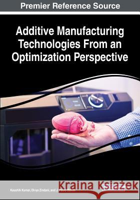 Additive Manufacturing Technologies From an Optimization Perspective  9781522591689 IGI Global