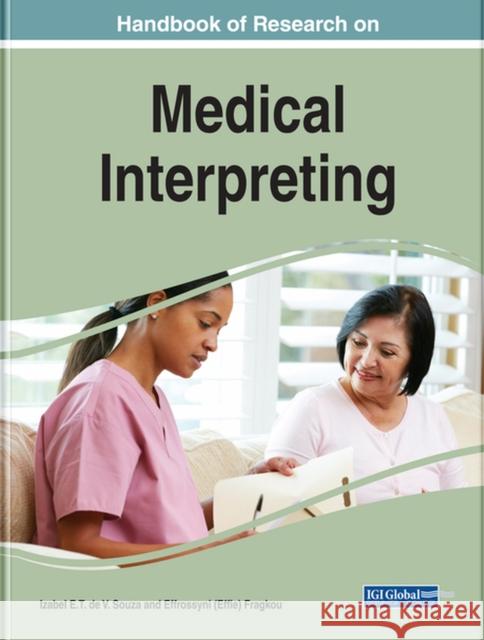 Handbook of Research on Medical Interpreting Izabel E.T. de V. Souza, Effrossyni (Effie) Fragkou 9781522593089 Eurospan (JL)