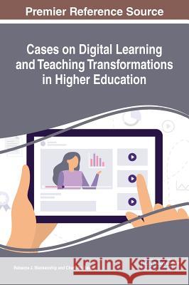 Cases on Digital Learning and Teaching Transformations in Higher Education Rebecca J. Blankenship Charlotte Baker  9781522593317 IGI Global
