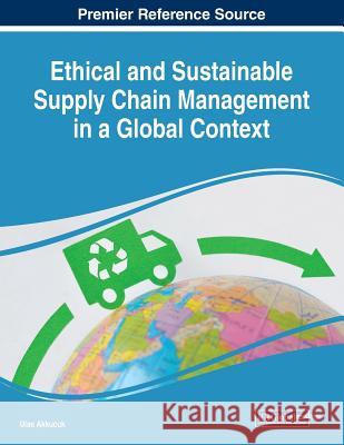 Ethical and Sustainable Supply Chain Management in a Global Context  9781522594246 IGI Global