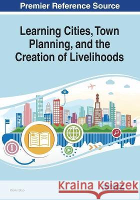 Learning Cities, Town Planning, and the Creation of Livelihoods  9781522595366 IGI Global