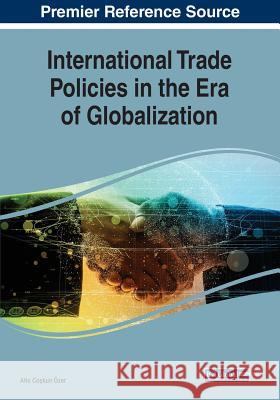 International Trade Policies in the Era of Globalization  9781522595670 IGI Global