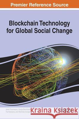 Blockchain Technology for Global Social Change Jane Thomason Sonja Bernhardt Tia Kansara 9781522595786 IGI Global