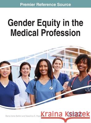 Gender Equity in the Medical Profession Bellini, Maria Irene 9781522595991 IGI Global