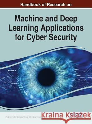 Handbook of Research on Machine and Deep Learning Applications for Cyber Security Padmavathi Ganapathi D. Shanmugapriya  9781522596110 IGI Global