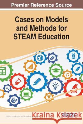 Cases on Models and Methods for STEAM Education Judith Ann Bazler Meta Lee Va 9781522596318 Information Science Reference