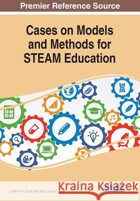 Cases on Models and Methods for STEAM Education  9781522596363 IGI Global