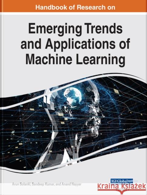 Handbook of Research on Emerging Trends and Applications of Machine Learning Arun Solanki, Sandeep Kumar, Anand Nayyar 9781522596431 Eurospan (JL)
