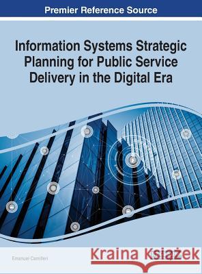 Information Systems Strategic Planning for Public Service Delivery in the Digital Era Emanuel Camilleri   9781522596479 IGI Global