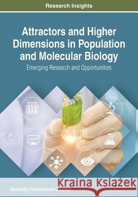 Attractors and Higher Dimensions in Population and Molecular Biology Gennadiy Vladimirovich Zhizhin 9781522596523 IGI Global