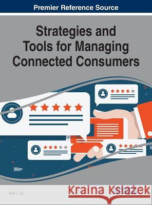 Strategies and Tools for Managing Connected Consumers Ree C. Ho 9781522596974 Business Science Reference