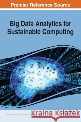 Big Data Analytics for Sustainable Computing Anandakumar Haldorai, Arulmurugan Ramu 9781522597506 Eurospan (JL)