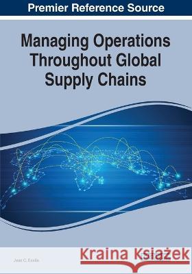 Managing Operations Throughout Global Supply Chains Jean C Essila   9781522599197 Business Science Reference