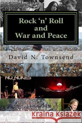 Rock 'n' Roll and War and Peace David N Townsend 9781522700326 Createspace Independent Publishing Platform