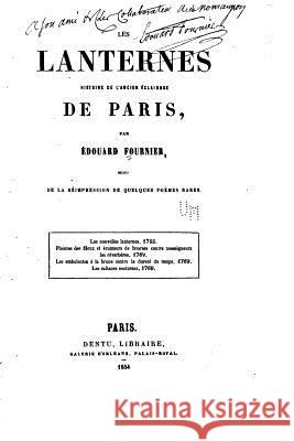 Les lanternes, histoire de l'ancien éclairage de Paris Fournier, Edouard 9781522701385