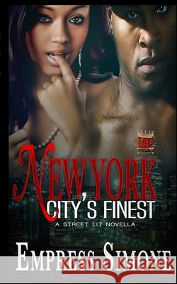 New York City's Finest: A Street Lit Novella Empress Simone 9781522702887 Createspace Independent Publishing Platform