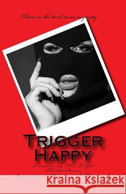 Trigger Happy Aliazea Brown 9781522705802 Createspace Independent Publishing Platform