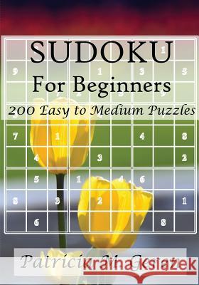 Sudoku For Beginners: 200 Easy to Medium Puzzles Geren, Patricia 9781522707431 Createspace Independent Publishing Platform