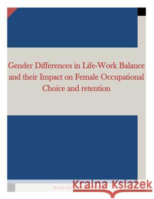 Gender Differences in Life-Work Balance and their Impact on Female Occupational Choice and retention Penny Hill Press, Inc 9781522707479 Createspace Independent Publishing Platform