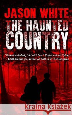 The Haunted Country Jason White 9781522707561