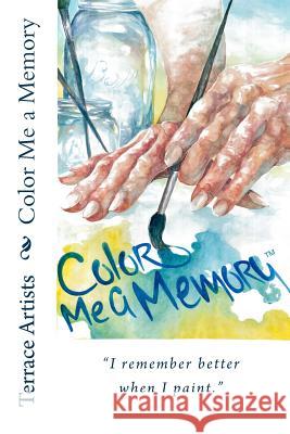 Color Me a Memory Terrace Artists 9781522710455 Createspace Independent Publishing Platform