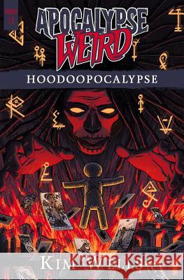 Apocalypse Weird: Hoodoopocalypse Kim Wells Ellen Campbell Michael Corley 9781522710967