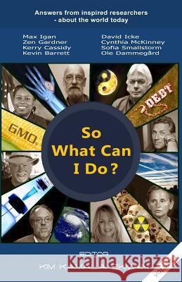 So What Can I Do?: Answers from inspired researchers about the world today Ekman, Kim Kamala 9781522711261 Createspace Independent Publishing Platform