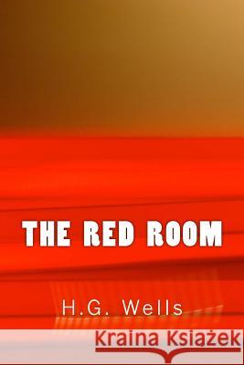 The Red Room (Richard Foster Classics) H. G. Wells 9781522712237 Createspace Independent Publishing Platform