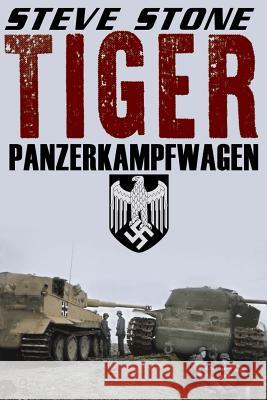 Tiger: Panzerkampfwagen Steve Stone 9781522712459