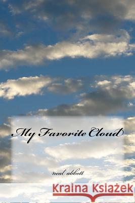 My Favorite Cloud Neal Abbott 9781522713852 Createspace Independent Publishing Platform