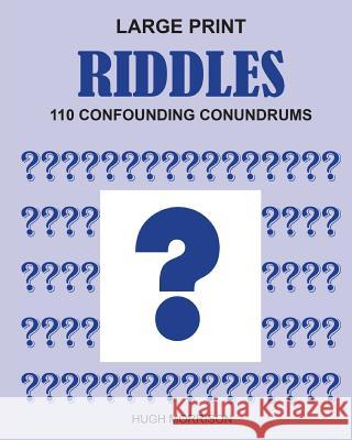 Large Print Riddles: 110 Confounding Conundrums Hugh Morrison 9781522715948