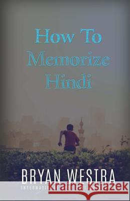 How To Memorize Hindi Westra, Bryan 9781522716334