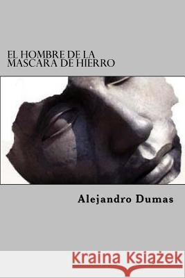 El Hombre De La Mascara De Hierro Edibook 9781522716440 Createspace Independent Publishing Platform