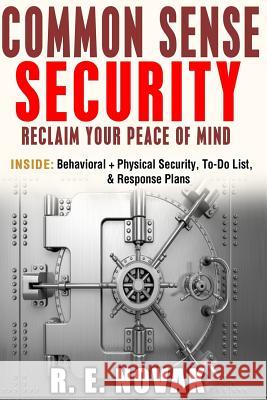 Common Sense Security: Take control Novak C. F. E., Richard E. 9781522717584 Createspace Independent Publishing Platform