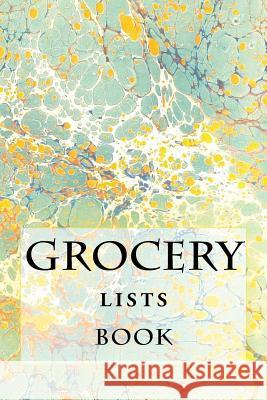Grocery Lists Book: Stay Organized (11 Items or Less) R. J. Foster Richard B. Foster 9781522718215 Createspace Independent Publishing Platform
