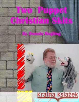 Two Puppet Christian Skits Dennis Regling 9781522719229