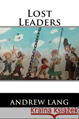 Lost Leaders Andrew Lang 9781522719342