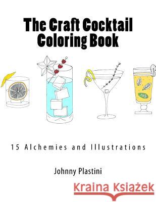 The Craft Cocktail Coloring Book Prof Johnny Plastini 9781522719441 Createspace Independent Publishing Platform