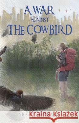A War Against the Cowbird MS Nicole Bernard 9781522720218 Createspace Independent Publishing Platform