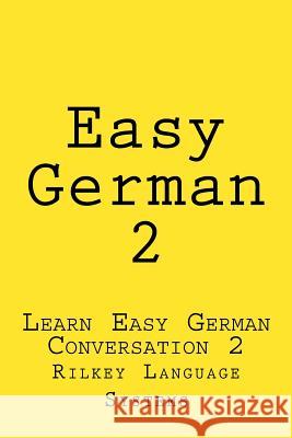 Easy German 2: Learn Easy German Conversation 2 Paul Beck 9781522723066